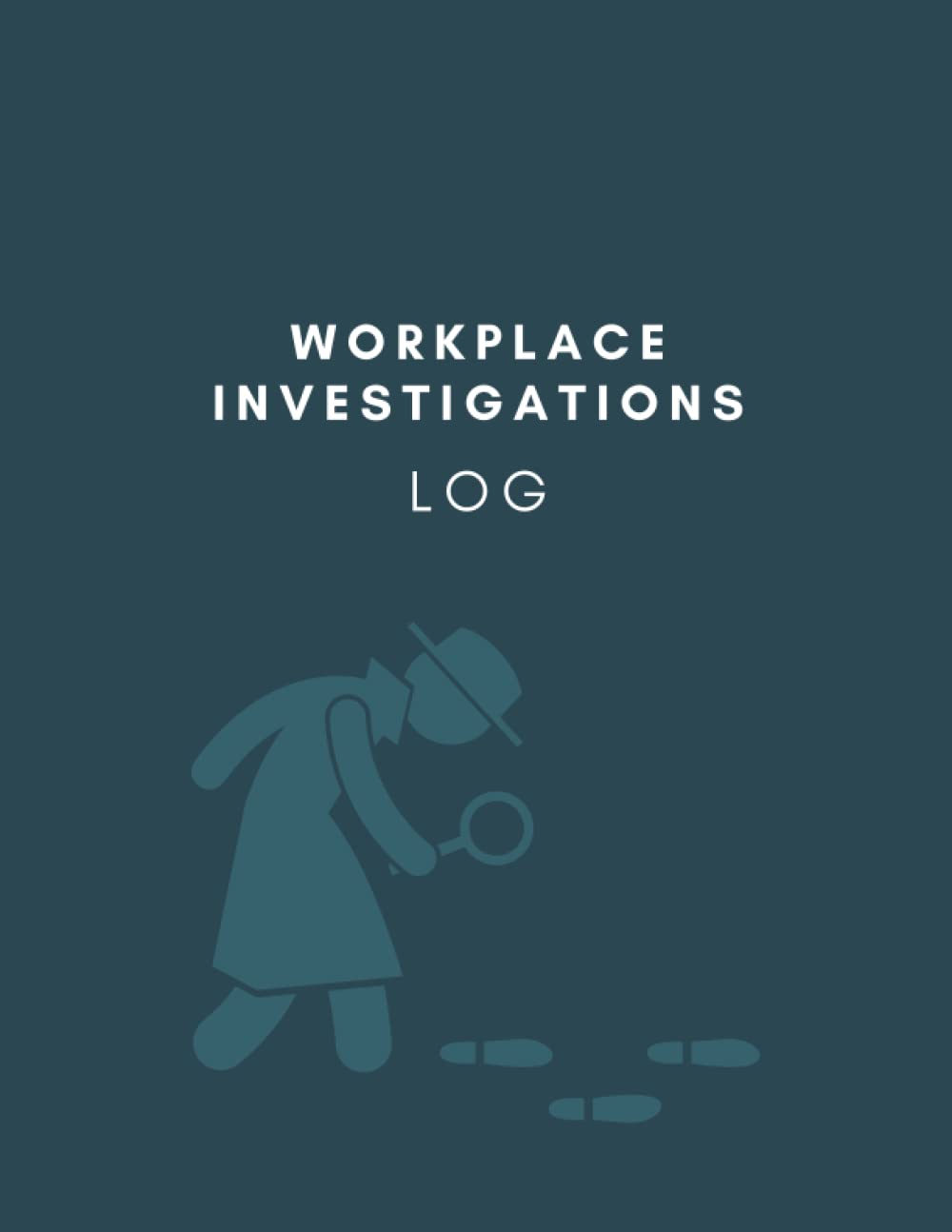 Workplace Investigations Log Book and Journal for Office: HR, Legal, or Compliance Professionals to Record Cases and Summaries. 8.5x11, 105 Pages with Table of Contents