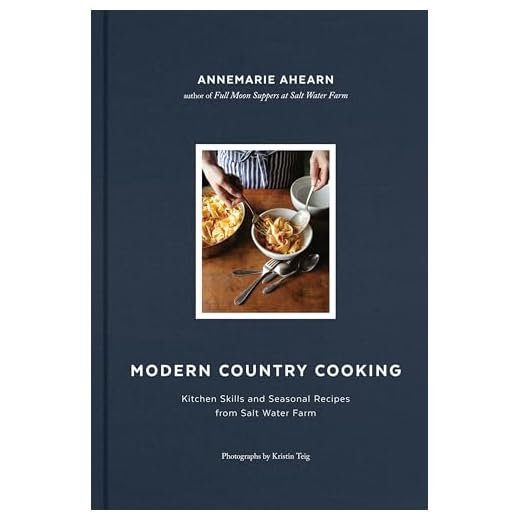 Modern Country Cooking: Kitchen Skills and Seasonal Recipes from Salt Water Farm