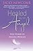 Healed by an Angel: True Stories of Healing Miracles