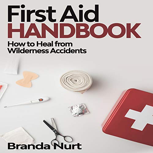 First Aid Handbook How to Heal from Wilderness Accidents