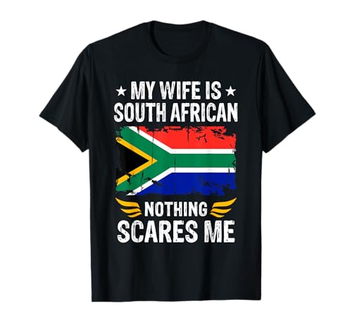 My Wife Is South African Nothing Scares Me South African T-Shirt