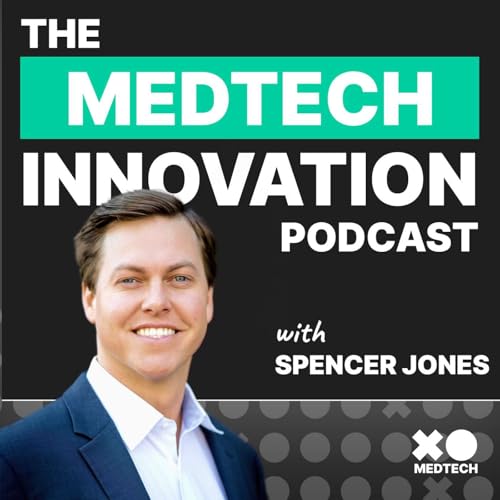 The Medtech Innovation Podcast Podcast Por Spencer Jones arte de portada