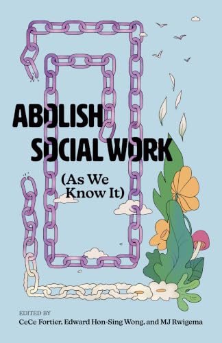 Abolish Social Work As We Know It