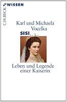 Sisi: Leben und Legende einer Kaiserin 3406660894 Book Cover
