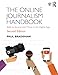 Produktbild The Online Journalism Handbook: Skills to Survive and Thrive in the Digital Age