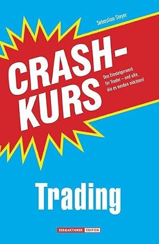 Crashkurs Trading: Das Einsteigerwerk für Trader - und alle, die es werden möchten!