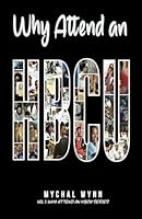 Why Attend an HBCU: Vol I in the Why Attend an HBCU Series 1880463547 Book Cover