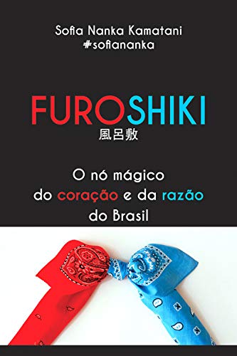 Furoshiki: O nó mágico do coração e da razão do Brasil