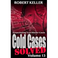 Cold Cases Solved Volume 13