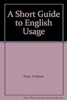 A short guide to English usage (The New world language and linguistic series) B0006BQIXQ Book Cover