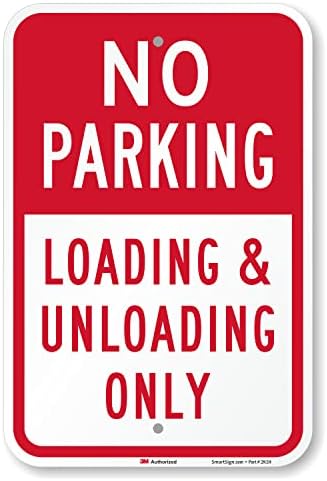 SmartSign 18 x 12 inch “No Parking - Loading And Unloading Only” Metal Sign, 63 mil Aluminum, 3M Laminated Engineer Grade Reflective Material, Red and White, Made in USA
