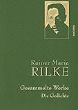 Rainer Maria Rilke, Gesammelte Werke (Gedichte): Mit goldener Schmuckprägung (Anaconda Gesammelte Werke, Band 3) - Rainer Maria Rilke 