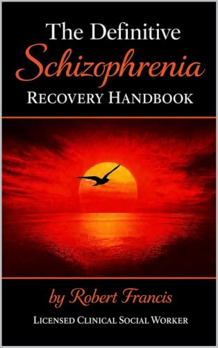 The Definitive Schizophrenia Recovery Handbook