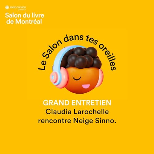 Le Salon dans tes oreilles - S04E143 - Grand entretien avec Neige Sinno