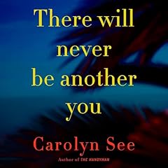 There Will Never Be Another You Audiolibro Por Carolyn See arte de portada