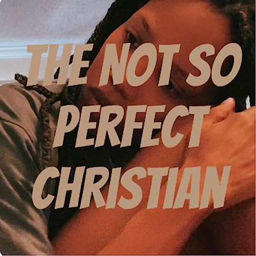 The Not so Perfect Christian: Lust