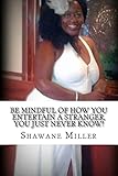 Be mindful of how YOU entertain a stranger, YOU just never know!