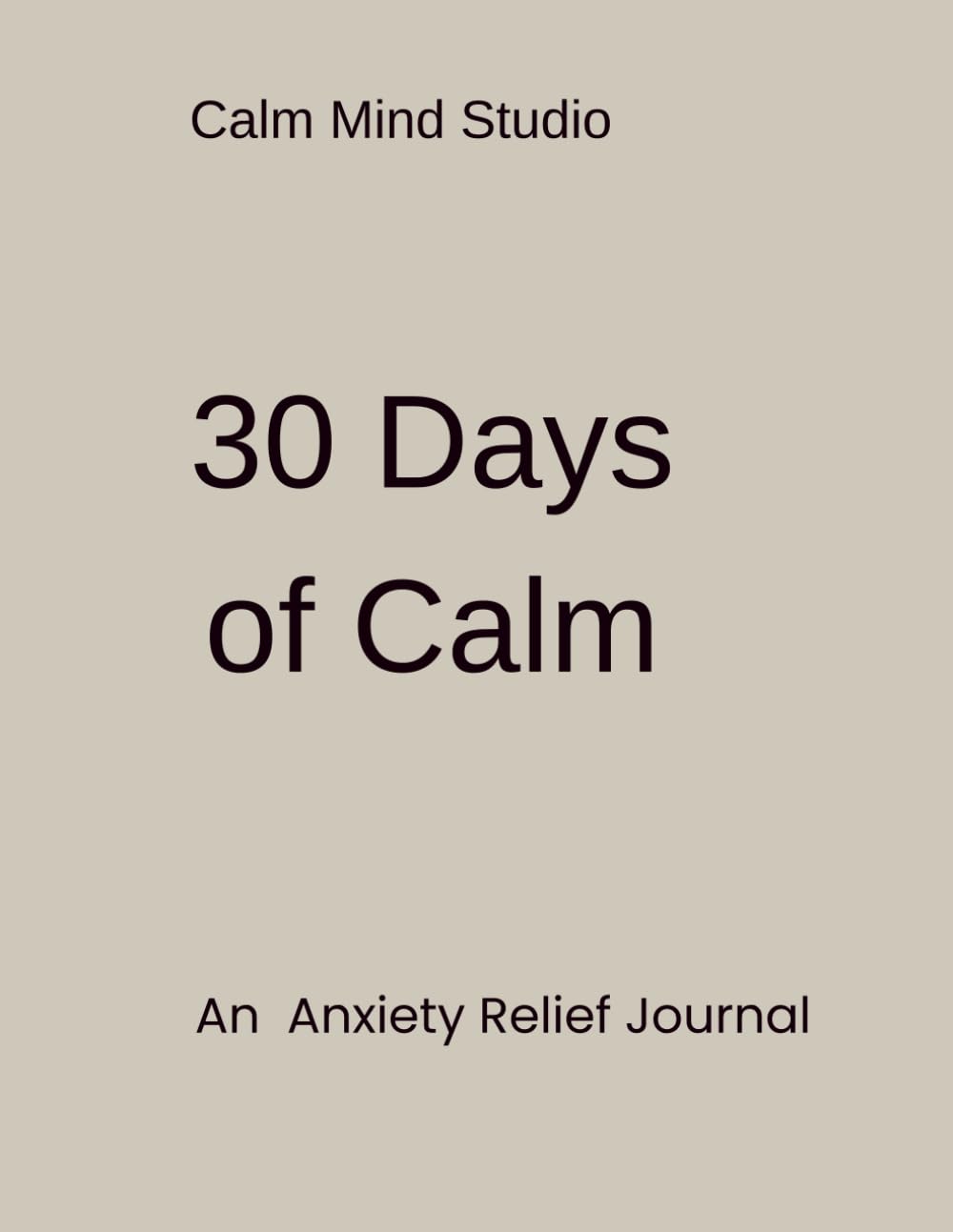 30 Days of Calm: An Anxiety Relief Journal