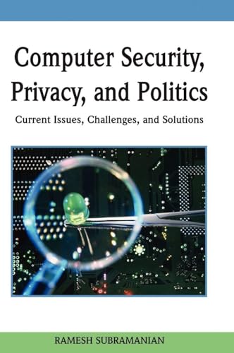 Computer Security, Privacy and Politics: Current Issues, Challenges and Solutions