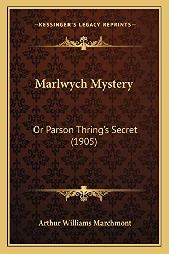 Marlwych Mystery: Or Parson Thring's Secret (1905)