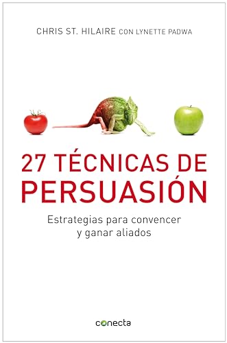 27 Técnicas de persuasión: Estrategias para convencer y ganar aliados (Spanish Edition)