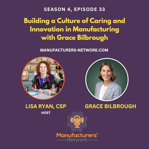 Building a Culture of Caring and Innovation in Manufacturing with Grace Bilbrough