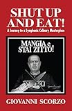 Shut Up and Eat!: A Journey to a Symphonic Culinary Masterpiece