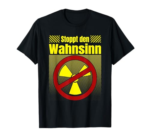 Das ist Wahnsinn, Anti Nuclear and Nuclear Power Protest T-Shirt