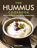 The Hummus Cookbook: Deliciously Different Ways With The Versatile Classic