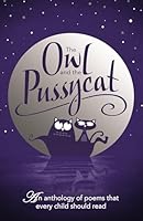 The Owl and the Pussycat: An Anthology of Poems That Every Child Should Read 1780552580 Book Cover
