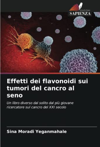 Effetti dei flavonoidi sui tumori del cancro al seno: Un libro diverso dal solito dal più giovane ricercatore sul cancro del XXI secolo
