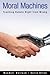 Moral Machines: Teaching Robots Right from Wrong