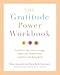 The Gratitude Power Workbook: Transform Fear into Courage, Anger into Forgiveness, Isolation into Belonging