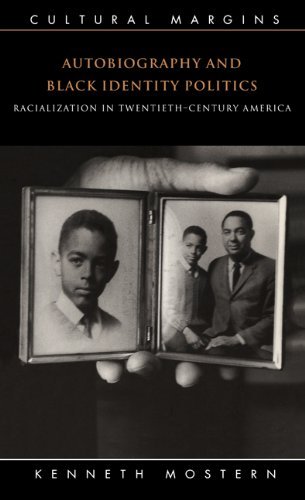 Autobiography and Black Identity Politics: Racialization in Twentieth-Century America (Cultural Margins Book 7)