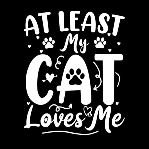 at Least My cat Loves me Valentine Day Quote and Mug Design Mural and Wall Vinyl Decal 41x50.6cm Removable Without Leaving Glue White