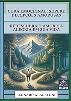 Cura Emocional - Supere Decepções Amorosas: Redescubra O Amor E A Alegria Em Sua Vida (Portuguese Edition) B0F5MRTRDC Book Cover