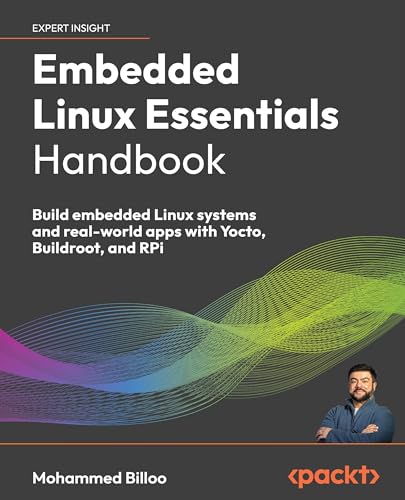 Embedded Linux Essentials Handbook: Build embedded Linux systems ...