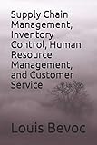 Supply Chain Management, Inventory Control, Human Resource Management, and Customer service