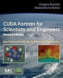 CUDA Fortran for Scientists and Engineers: Best Practices for Efficient CUDA Fortran Programming