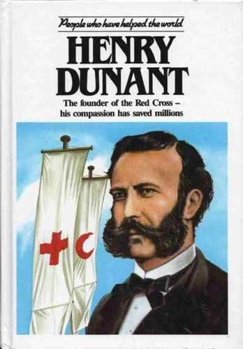 Henry Dunant (People Who Have Helped the World) Hardcover โ January 1, 1988