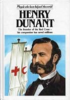 Henry Dunant (People Who Have Helped the World) 1850151067 Book Cover