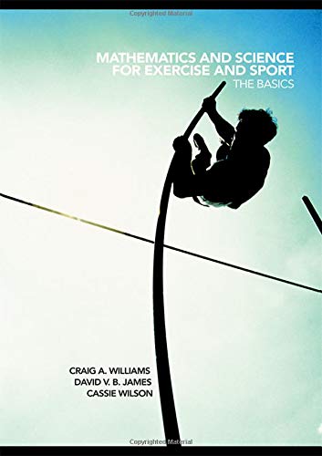 Mathematics and Science for Exercise and Sport: The Basics: Williams ...