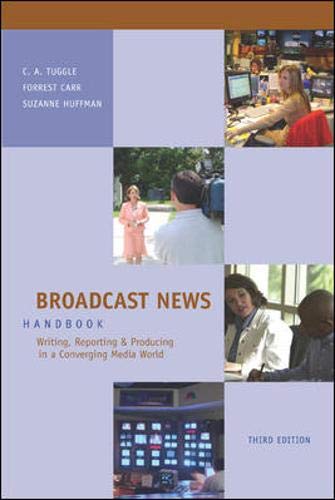 Broadcast News Handbook: Writing, Reporting, Producing in a Converging Media World with Student CD-ROM and PowerWeb