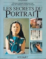 Les secrets du portrait : 25 travaux pratiques illustrés pas à pas, choix des matériaux et conseils technique 2890003175 Book Cover