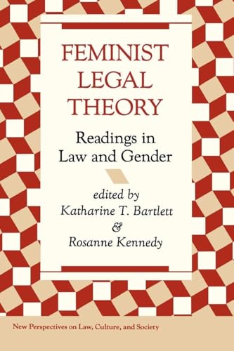 Feminist Legal Theory: Readings In Law And Gender (New Perspectives on Law, Culture, and Society)