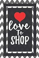 Love To Shop: Love Gifts Journal Lined Notebook To Write In 1794235175 Book Cover