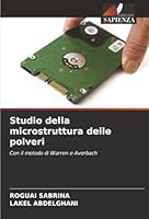 Studio della microstruttura delle polveri: Con il metodo di Warren e Averbach (Italian Edition) 6203905208 Book Cover