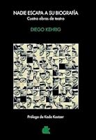 Nadie escapa a su biografía : cuatro obras de teatro 9872960119 Book Cover