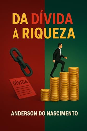 Finanças Pessoais: Da Dívida à Riqueza: Estratégias Simples para ...