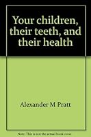 Your children, their teeth, and their health (An Exposition-banner book) 0682479594 Book Cover